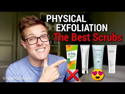 PHYSICAL EXFOLIATION - How To Use Face Scrubs SAFELY | Best Exfoliating Scrubs