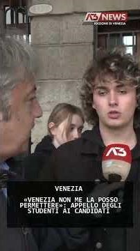 "I CAN'T AFFORD VENICE": STUDENTS' APPEAL TO CANDIDATES | May 15, 2026