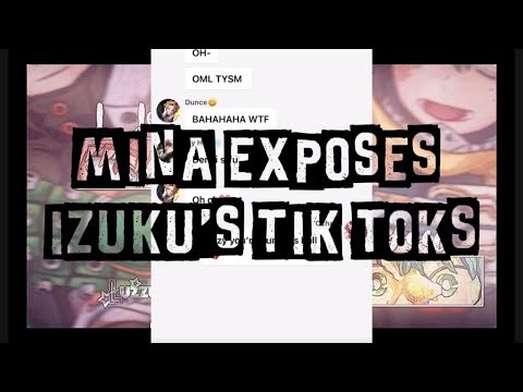 MINA EXPOSES IZUKU’S TIK TOKS |BKDK| !2x!