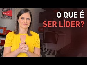 Aprenda o que é ser um líder