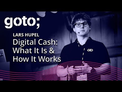 Digital Cash: What It Is & How It Works • Lars Hupel • GOTO 2023