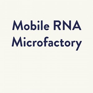 Mobile RNA Microfactory - Penn Center for Innovation