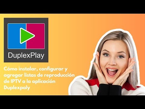 How to install/configure and add an IPTV playlist to Duplex Play