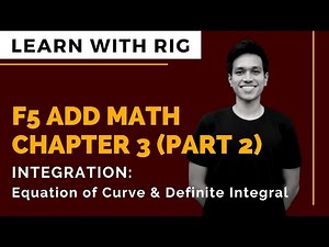 [ADD MATHS] Form 5 Chapter 3 - Integration Part 2 (Equation of Curve & Definite Integral) | KSSM