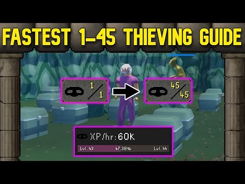 Fastest Thieving Training Guide - Low Effort - Levels 1-45 - OSRS