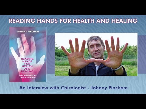 Reading Hands for Health and Healing - An Interview with Chirologist Johnny Fincham