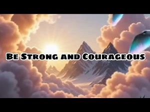Be Strong and Courageous — Worship Lyric Video | Joshua 1:9 Song