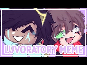 LUVORATORY [MEME] (ft. Skeppy & BadBoyHalo)