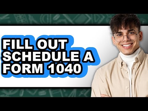 How To Fill Out Schedule A Form 1040 - Step By Step