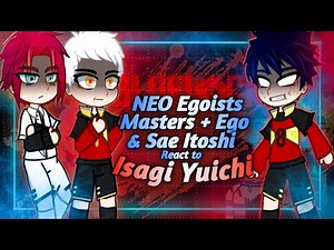 Neo Egoist Masters + Ego & Sae Itoshi React to Isagi Yuichi | Blue lock