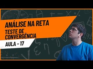 Convergence Test - Analysis on the Line - Class 17