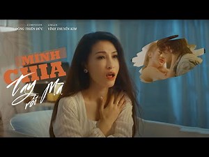 Có lẽ em say nên thấy ai cũng là anh cả.... MÌNH CHIA TAY RỒI MÀ - Vĩnh Thuyên Kim (Official MV)