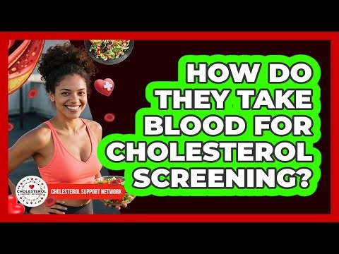 How Do They Take Blood for Cholesterol Screening?