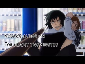 Nobara hating Mai for nearly two minutes in Jujutsu Kaisen