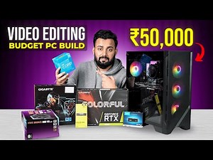 Best Budget Video Editing PC Build Under ₹50,000 | 2025