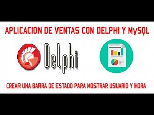 BARRA DE ESTADO PARA USUARIO Y HORA - APLICACION DE VENTAS CON DELPHI y MySQL - VIDEO 13/30