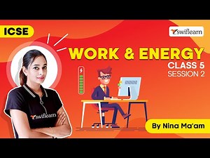 Work & Energy | Definition and Relation | ICSE Class 5 Science | Session 2 - Swiflearn