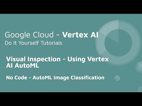 Visual Inspection AI/ML - GCP Vertex AI AutoML - Do it yourself tutorials