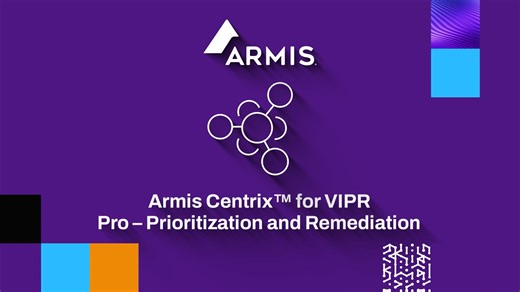 Armis Centrix™ for VIPR Pro – Prioritization and Remediation - 3 minute overview