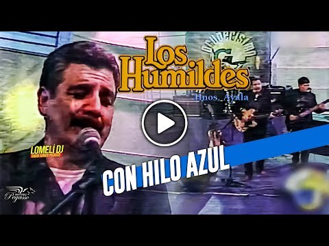Los Humildes - CON HILO AZUL - En vivo - Jose Luis Ayala -