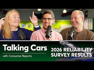 2026 Reliability Survey Results | Talking Cars with Consumer Reports #487