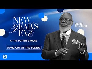 Come Out of the Tombs! - Bishop T.D. Jakes