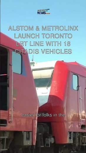 Alstom & Metrolinx Launch Toronto LRT Line with 18 Citadis Vehicles