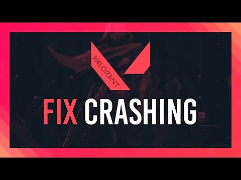 Fix Valorant Crashing | Launch, Random Crashes & Instability