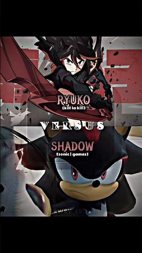 RYUKO MATOI『KILL LA KILL』VS SHADOW『SONIC | GAMES』