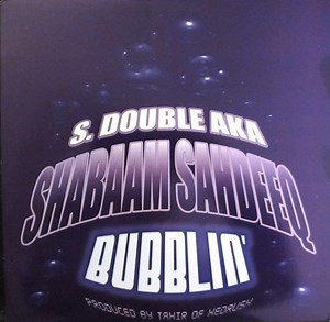 S. Double Aka Shabaam Sahdeeq - Bubblin'