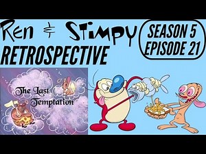 Ren And Stimpy Retrospective Season 5 Episode 21: The Last Temptation