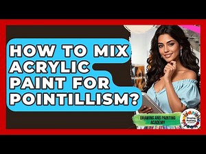 How To Mix Acrylic Paint For Pointillism? - Drawing and Painting Academy