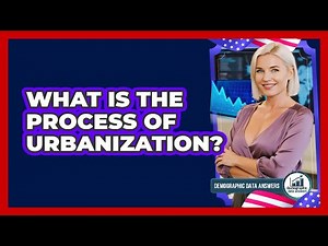 What Is the Process of Urbanization?