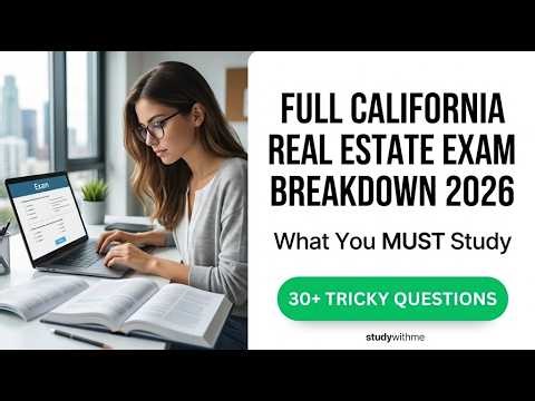 Full 2026 California Real Estate Exam Breakdown What You MUST Study To Pass