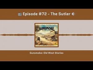 Gunsmoke #72 | "The Sutler" (1953 Radio Classic) | Full Episode