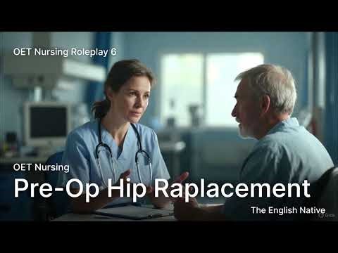OET Nursing Roleplay 6 Pre Op Hip Replacement Preoperative Assessment Practice