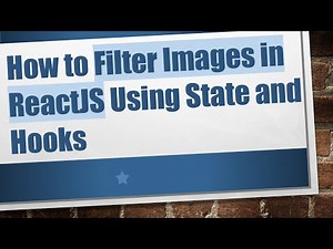 How to Filter Images in ReactJS Using State and Hooks