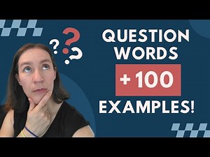 Question Words + 100 Example Questions!