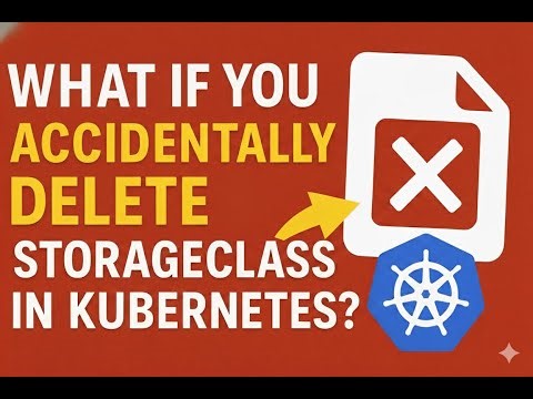Accidentally Deleted StorageClass in Kubernetes? Know What Happens Next