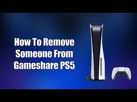How To Remove Someone From Gameshare PS5