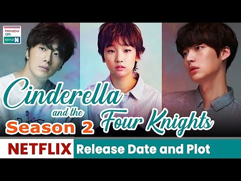 Cinderella and the Four Knights Season 2 Release Date and Plot - Trending on Netflix