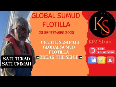 [Global Sumud Flotilla] 23 SEPTEMBER 2025 update sesi pagi