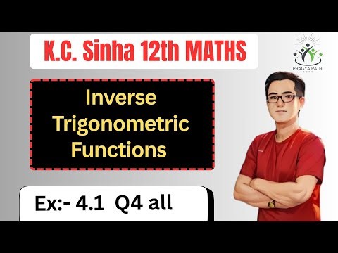 K.C. Sinha Class 12 Exercise 4.1 Inverse Trigonometric Functions Complete Answers