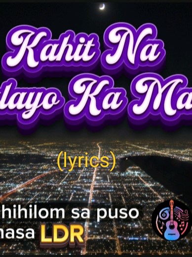 Kahit Na Malayo Ka Mahal – Tagalog LDR Hugot Song