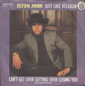 Elton John - Just Like Belgium / Can't Get Over Getting Over Losing You