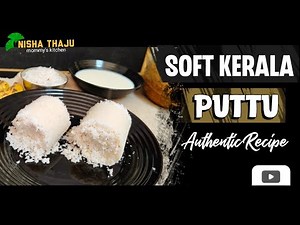 How to make Soft Puttu at Home? Kerala Puttu Recipe ~ Popular Breakfast Recipe ~ Nisha Thaju Recipe