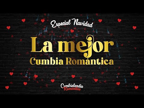 CUMBIA ROMANTICA - ESPECIAL NAVIDAD