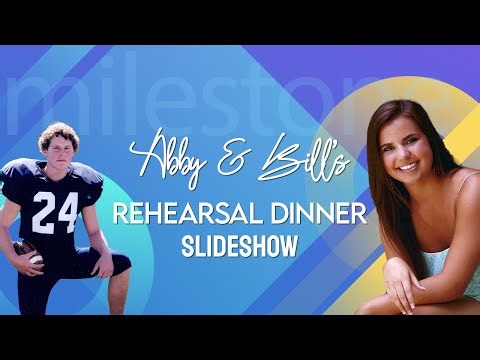 Abby & Bill's Rehearsal Dinner Slideshow by Milestone Slideshows