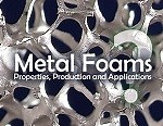 Metal Foams – Properties, Production and Applications