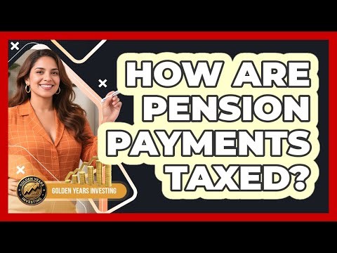 How Are Pension Payments Taxed?
